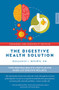 Digestive Health Solution - Expanded & Updated 2nd Edition (Your personalized five-step plan for inside-out digestive wellness) by Benjamin Brown, Benjamin Brown, 9781925335385