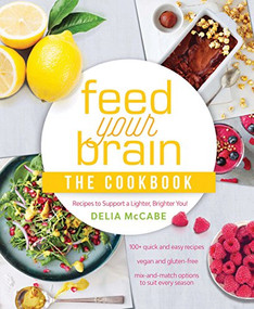 Feed Your Brain: The Cookbook (Recipes to support a lighter, brighter you!) by Delia McCabe, 9781925335613