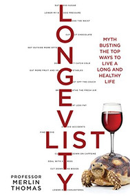 Longevity List (Myth busting the top ways to live a long and healthy life) by Merlin Thomas, 9781921966736