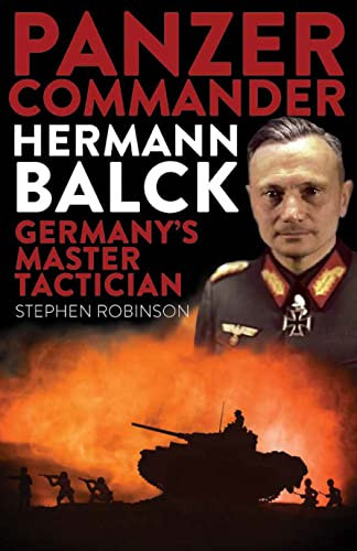 Panzer Commander Hermann Balck (Germany's Master Tactician) by Stephen Robinson, 9781922539113