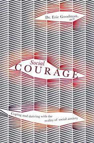 Social Courage (Coping and thriving with the reality of social anxiety) by Eric   Goodman, 9781925335750