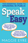 Speak Easy (The essential guide to speaking in public) by Maggie Eyre, 9781921966859