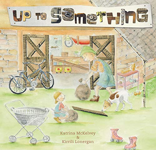 Up to Something by Katrina McKelvey, Kirrili Lonergan, 9781925335705