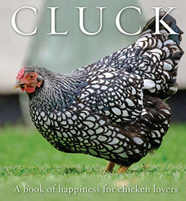 Cluck (A Book of Happiness for Chicken Lovers) by Freya Haanen, 9781925820478