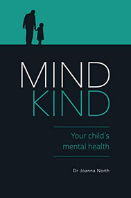 Mind Kind (Your Child's Mental Health) by Joanna North, 9781925335941