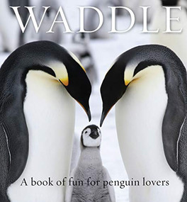 Waddle (A Book of Fun for Penguin Lovers) by Lloyd Spencer Davis, 9781925335910