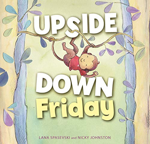 Upside-Down Friday by Lana Spasevski, Nicky Johnston, 9781925820850