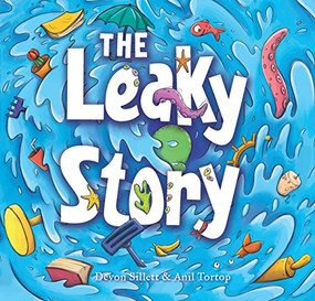 Leaky Story (A fun-filled adventure into the power of the imagination and the magic of books!) by Devon Sillett, Anil Tortop, 9781925335392
