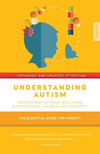 Understanding Autism (The essential guide for parents) by Katrina Williams, Jacqueline Roberts, 9781925335712