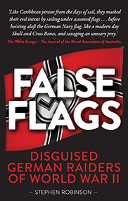 False Flags (Disguised German Raiders of World War II) - 9781925335804 by Stephen Robinson, 9781925335804