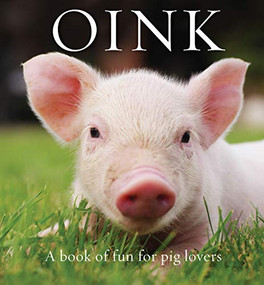 Oink (A Book of Fun for Pig Lovers) by Renee Hollis, 9781925820102