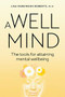 Well Mind (The Tools for Attaining Mental Wellbeing) by Lisa Parkinson Roberts, 9781925820782