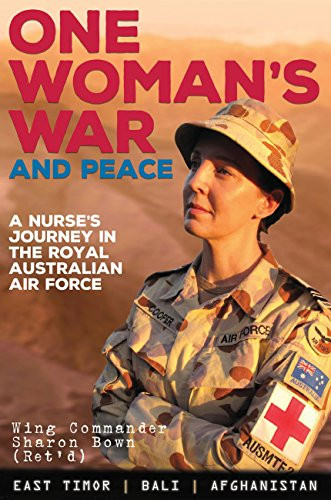 One Woman's War and Peace (A Nurse's Journey in the Royal Australian Air Force) by Sharon Bown, 9781925335316