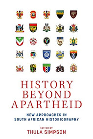 History beyond apartheid (New approaches in South African historiography) by Thula Simpson, 9781526178978
