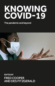 Knowing COVID-19 (The pandemic and beyond) by Fred Cooper, Des Fitzgerald, 9781526178640