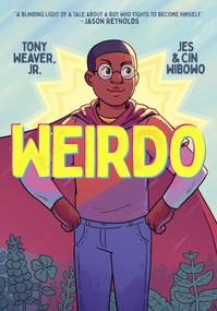 Weirdo by Tony Weaver, Jr., Jes Wibowo, Cin Wibowo, 9781250772879