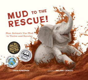 Mud to the Rescue! (How Animals Use Mud to Thrive and Survive) by Tanya Konerman, Melanie Cataldo, 9781970039092