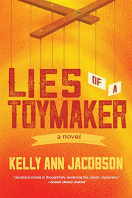 Lies of a Toymaker (A Novel) by Kelly Ann Jacobson, 9781953103512