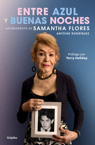 Entre azul y buenas noches / Between Blue and Good Night (Spanish Edition) by Samantha Flores, Antoine Rodríguez, Terry Holiday, 9786073846646