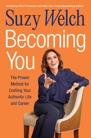 Becoming You (The Proven Method for Crafting Your Authentic Life and Career) - 9780063418608 by Suzy Welch, 9780063418608