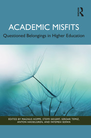 Academic Misfits: Questioned Belongings in Higher Education by Magnus Hoppe, Steffi Siegert, Serdar Temiz, Anton Hasselgren, Fatemeh Seifan, 9781032482217