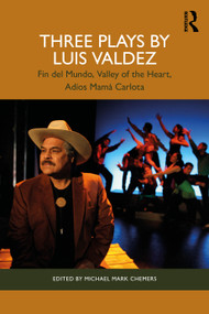 Three Plays by Luis Valdez (Fin del Mundo, Valley of the Heart, Adíos Mamá Carlota) by Luis Valdez, Michael Mark Chemers, 9781032846194