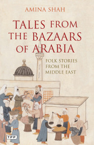 Tales from the Bazaars of Arabia (Folk Stories from the Middle East) by Amina Shah, 9781845117016