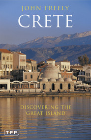 Crete (Discovering the 'Great Island') by John Freely, 9781845116927