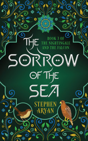 The Sorrow of the Sea (The Nightingale and the Falcon Book III) by Stephen Aryan, 9781915998736