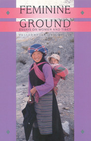 Feminine Ground (Essays on Women and Tibet) by Janice D. Willis, 9781645474210