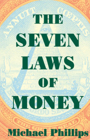 The Seven Laws of Money by Michael Phillips, 9781570622779