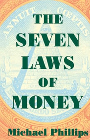 The Seven Laws of Money by Michael Phillips, 9781570622779