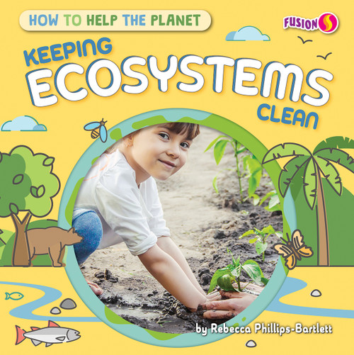 Keeping Ecosystems Clean - 9798889162841 by Rebecca Phillips-Bartlett, 9798889162841