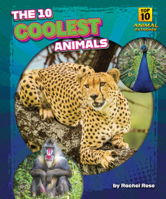 The 10 Coolest Animals by Rachel Rose, N/A, 9798892326377