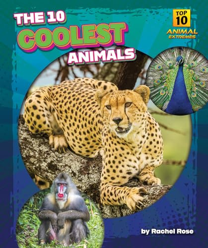 The 10 Coolest Animals by Rachel Rose, 9798892326377