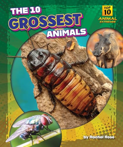 The 10 Grossest Animals by Rachel Rose, 9798892326407