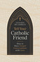 Tell Your Catholic Friend (How to Have Gospel Conversations with Love) by Leonardo De Chirico, 9798384516088