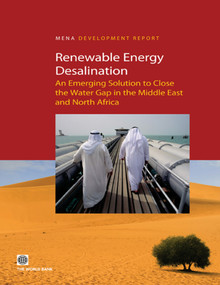 Renewable Energy Desalination (An Emerging Solution to Close the Water Gap in the Middle East and North Africa) by World Bank Group, 9780821388389