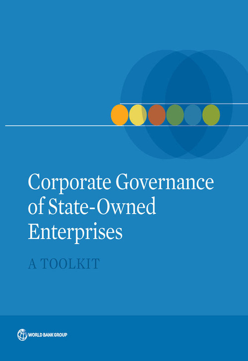 Corporate Governance of State-Owned Enterprises (A Toolkit) by World Bank Group, 9781464802225