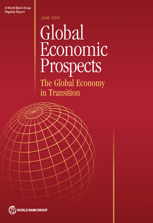 Global Economic Prospects, June 2015 (The Global Economy in Transition) by World Bank Group, 9781464804830