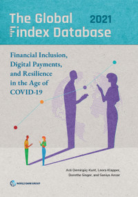 The Global Findex Database 2021 (Financial Inclusion, Digital Payments, and Resilience in the Age of COVID-19) by Asli Demirgüç-Kunt, Leora Klapper, Dorothe Singer, Saniya Ansar, 9781464818974
