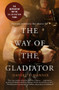 The Way of the Gladiator (Inspiration for the Gladiator Films) by Daniel P Mannix, Michael Stephenson, 9781504090889