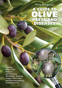 A Guide To Olive Pests & Diseases by Vera Dr Sergeeva, 9781760796143