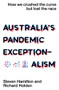 Australia's Pandemic Exceptionalism (How we crushed the curve but lost the race.) by Richard Holden, Steven Hamilton, 9781761170133