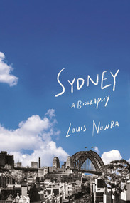 Sydney (A biography (new ed)) by Louis Nowra, 9781761170324
