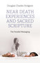 Near Death Experiences and Sacred Scripture (The Parallel Messaging) by Douglas Charles Hodgson, 9781803415758