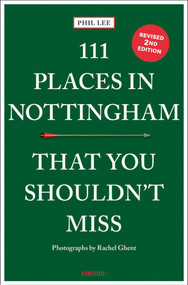 111 Places in Nottingham That You Shouldn't Miss - 9783740822613 by Phil Lee, Rachel Ghent, 9783740822613