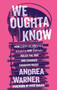 We Oughta Know (How Céline, Shania, Alanis, and Sarah Ruled the '90s and Changed Music) by Andrea Warner, Vivek Shraya, 9781770417748
