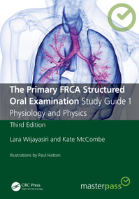The Primary FRCA Structured Oral Examination Study Guide 1 (Physiology and Physics) by Lara Wijayasiri, Kate McCombe, 9781032196831