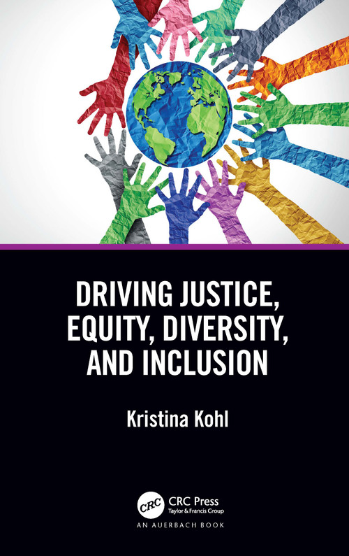 Driving Justice, Equity, Diversity, and Inclusion by Kristina Kohl, 9780367766795